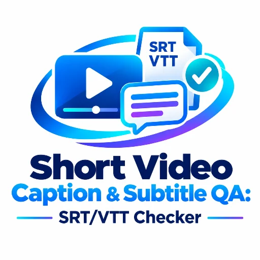 Short Video Caption & Subtitle QA: SRT/VTT Checker